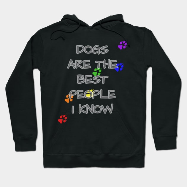 Rainbow Pet Paws Dogs Are The Best People I Know Hoodie by Muzehack